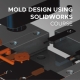 Mold-Design-Using-SOLIDWORKS-Course